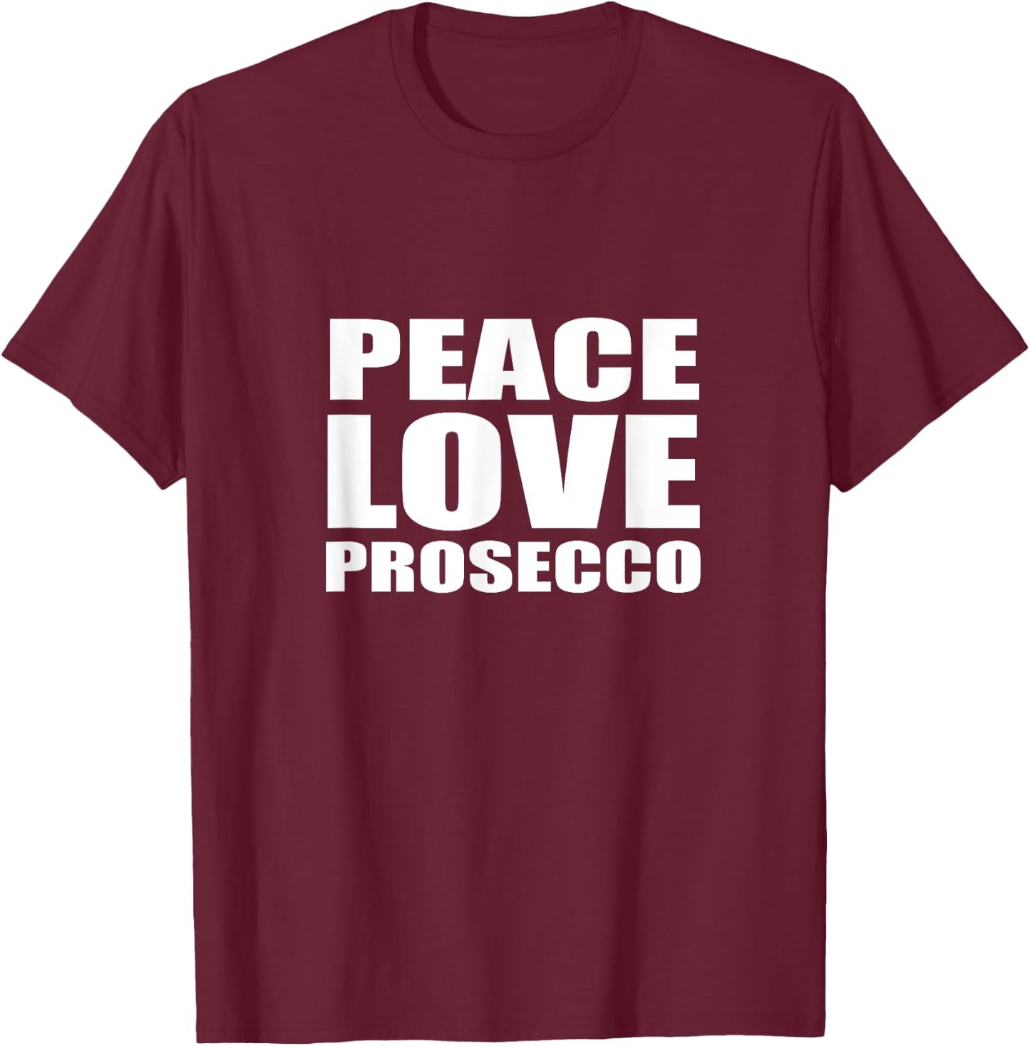 Peace Love Prosecco Shirt Sparkling Wine T-Shirt - T-Shirt | Maroon