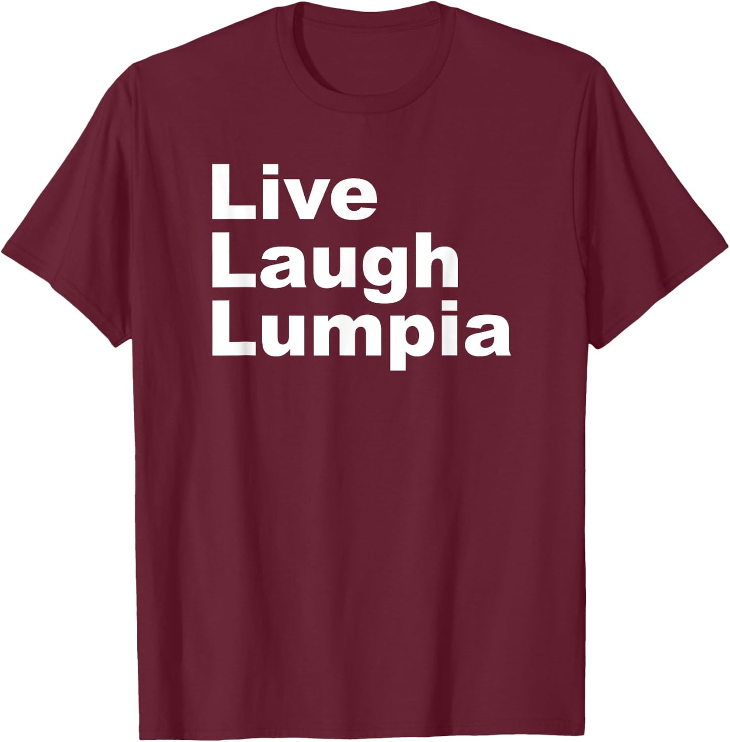 I Love Lumpia - Live Laugh Lumpia Funny Filipino T-Shirt - T-Shirt | Maroon
