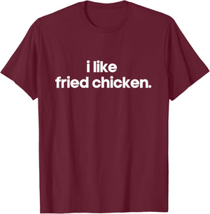 I Like Fried Chicken Minimalist Funny Gift Unique Gag Joke T-Shirt - T-Shirt | Maroon