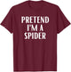 Pretend I'm A Spider Costume Halloween T-Shirt - T-Shirt | Maroon