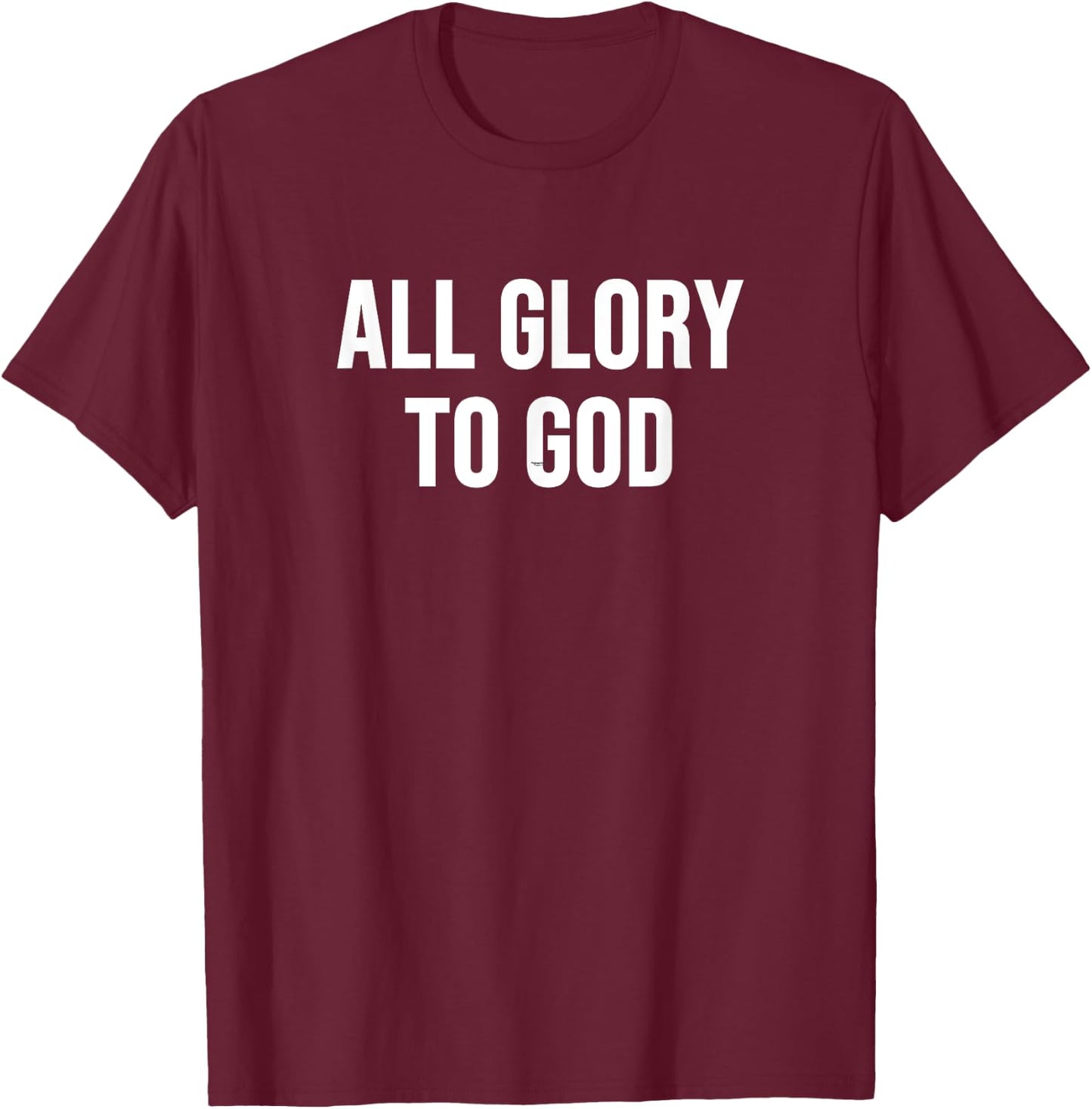 All Glory to God T-Shirt - T-Shirt | Maroon