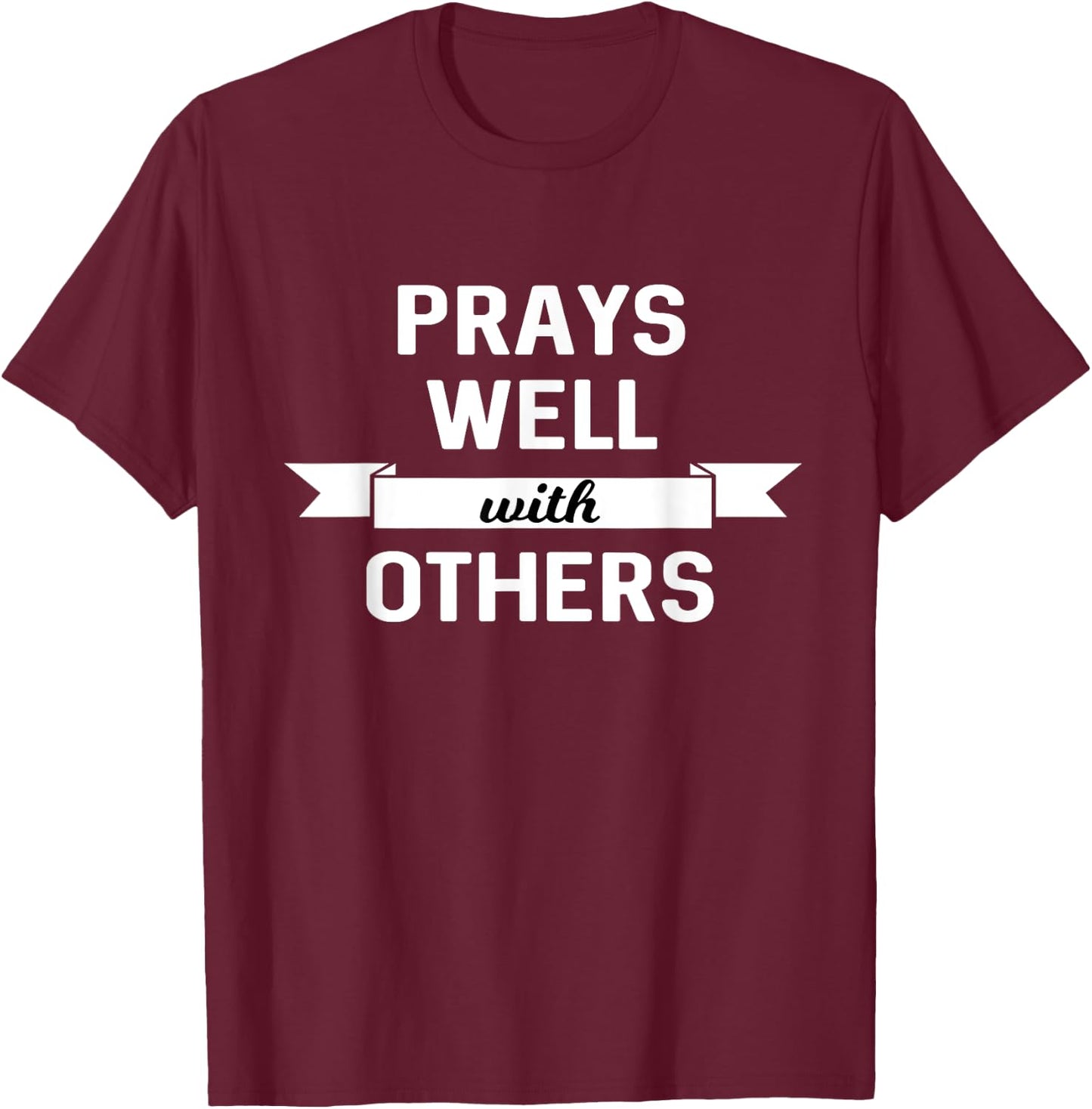 Prays Well With Others Funny Christian T-Shirt - T-Shirt | Maroon