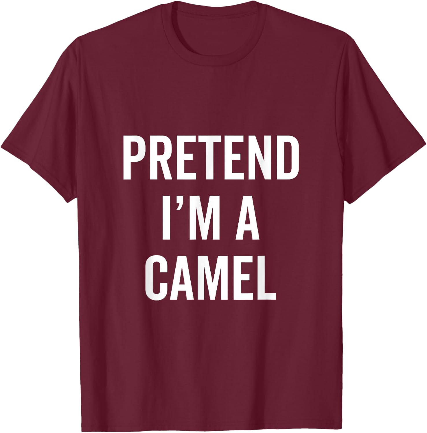Pretend I'm A Camel Funny Halloween Costume Animal Fan Gift T-Shirt - T-Shirt | Maroon