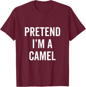 Pretend I'm A Camel Funny Halloween Costume Animal Fan Gift T-Shirt - T-Shirt | Maroon