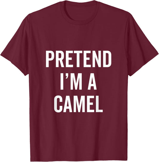 Pretend I'm A Camel Funny Halloween Costume Animal Fan Gift T-Shirt - T-Shirt | Maroon