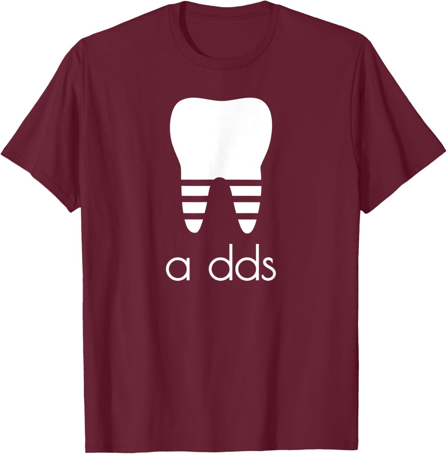 Funny Dentist a DDS Dental Student Grad Gift Pun Humor T-Shirt - T-Shirt | Maroon