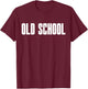 Old School - Classical Trendy 70s 80s 90s Fun T-Shirt - T-Shirt | Maroon