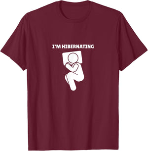 Hibernation I'm Hibernating Funny Stick Figure Sleeping T-Shirt - T-Shirt | Maroon