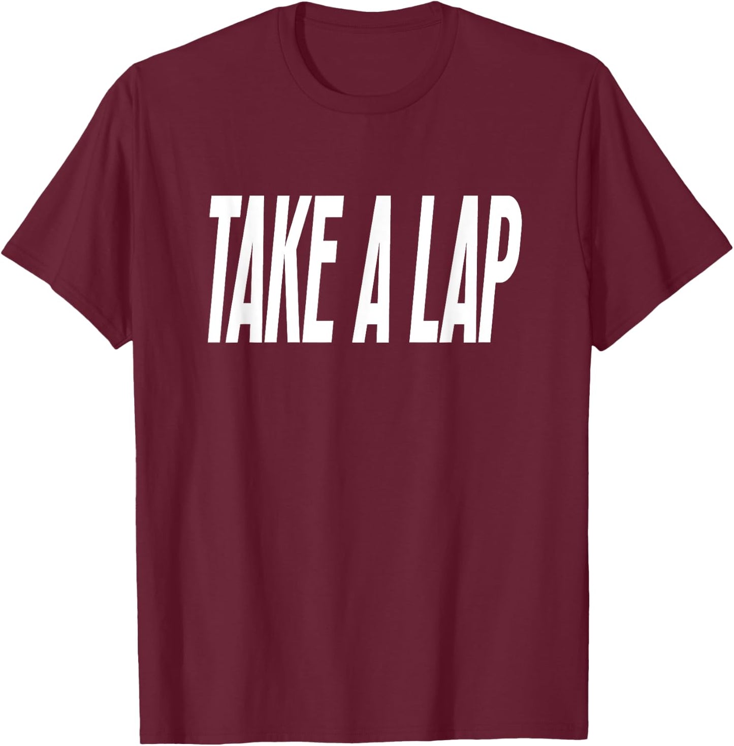 Take a Lap Funny Sports Coach Quote Coaches Sport Saying T-Shirt - T-Shirt | Maroon