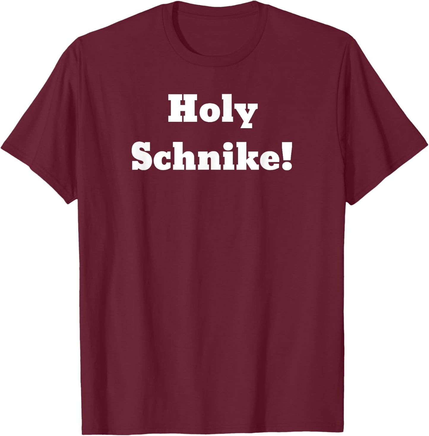 Holy Schnike! T-Shirt - T-Shirt | Maroon