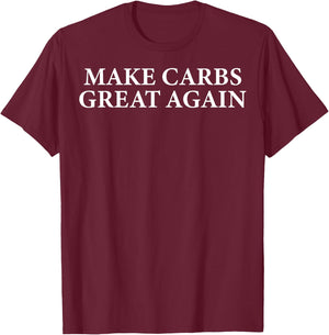 Make Carbs Great Again Funny Women T-Shirt - T-Shirt | Maroon