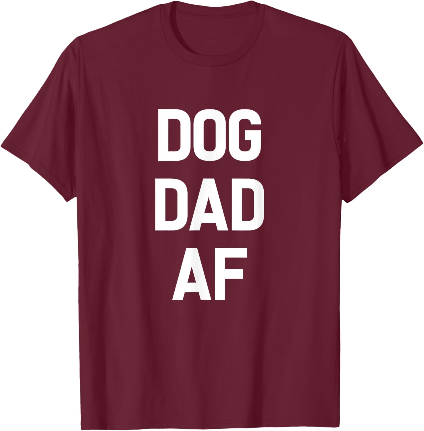 Dog Dad AF Dog-Father Funny Pet T-Shirt - T-Shirt | Maroon