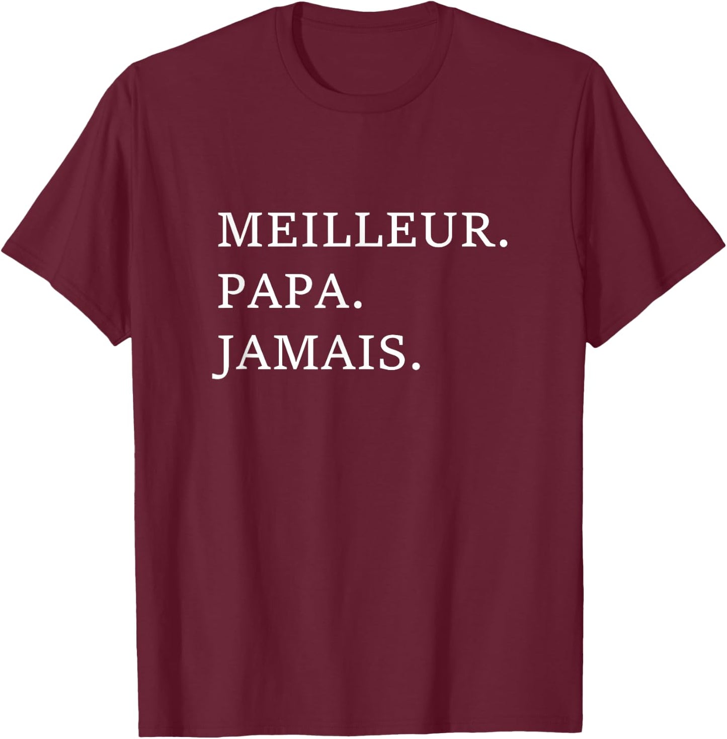 Best Dad Ever French Language Funny Fathers Day Vacation T-Shirt - T-Shirt | Maroon