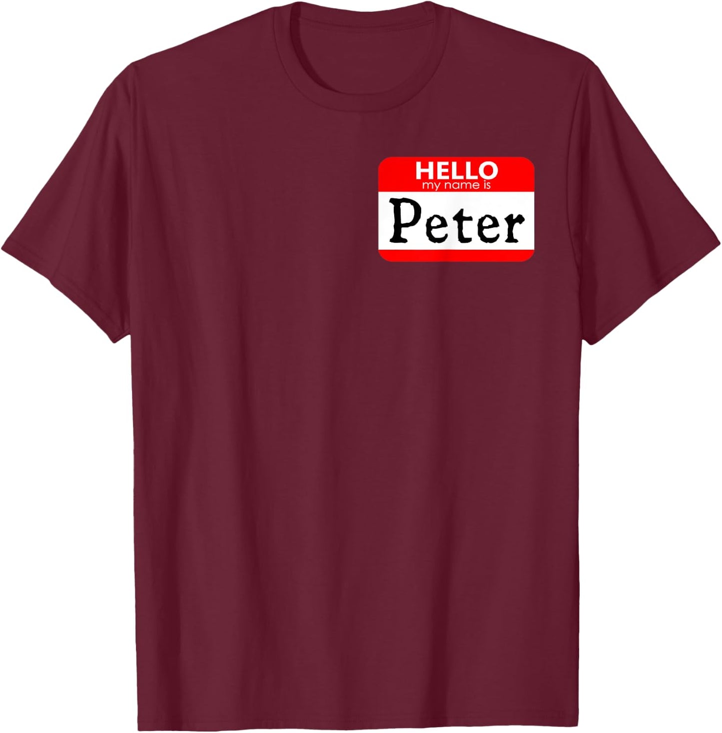 Hello My Name Is Peter Funny T-Shirt - T-Shirt | Maroon