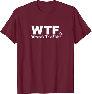 WTF Shirt - Where's The Fish Shirt, Funny Fishing T-Shirt - T-Shirt | Maroon