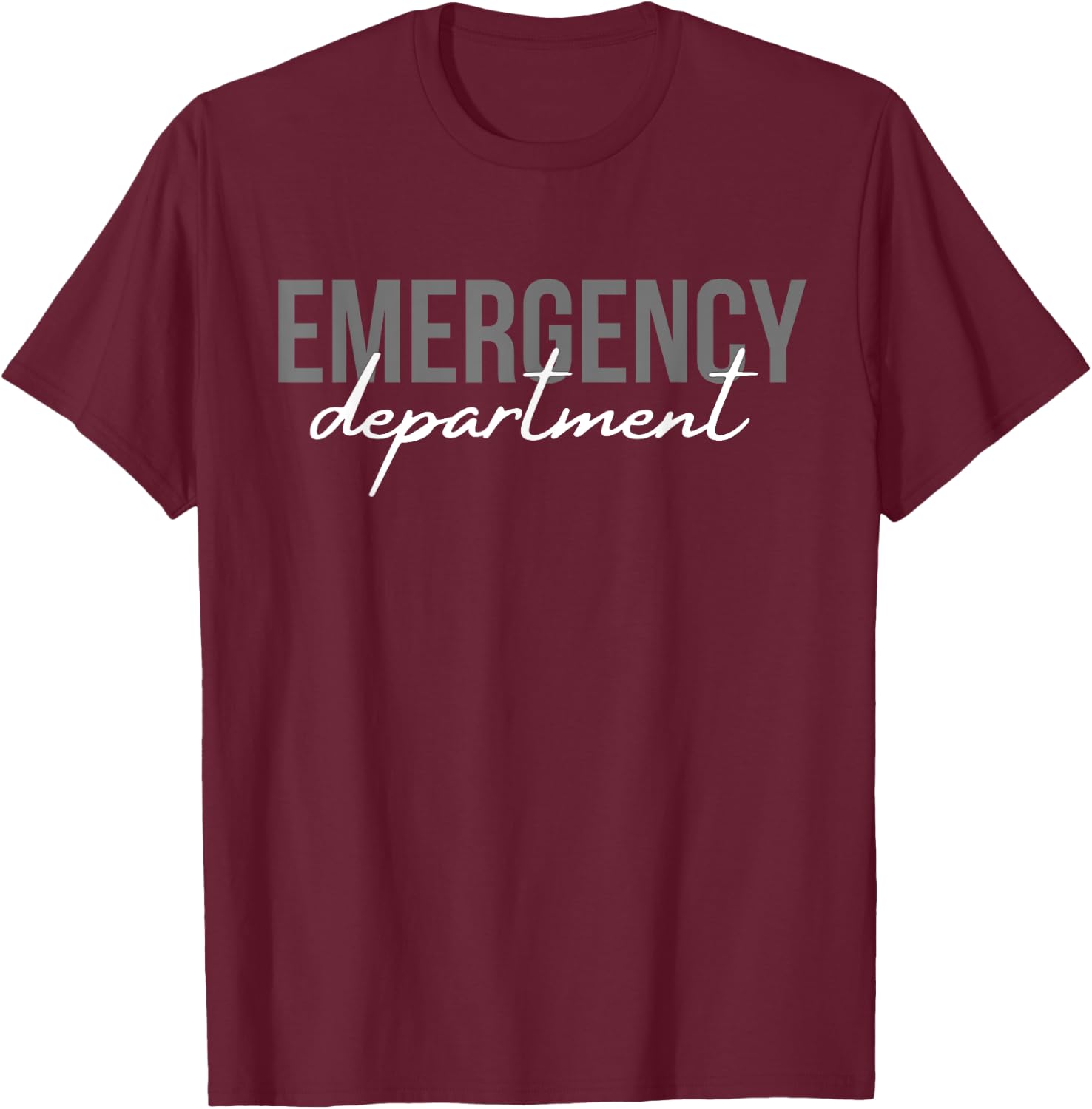 Emergency Department Emergency Room Healthcare Nursing T-Shirt - T-Shirt | Maroon