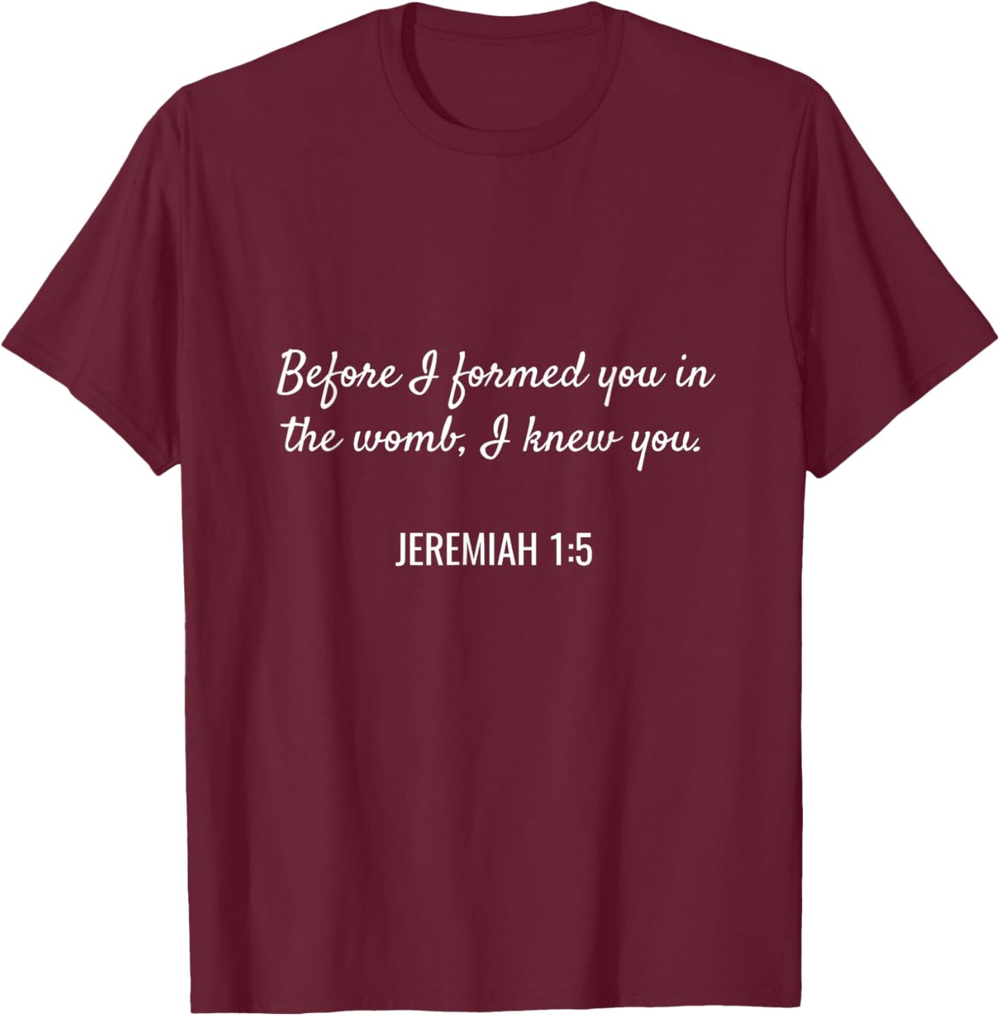 Jeremiah 1:5 Christian Bible Pro-Life Quote T-Shirt - T-Shirt | Maroon