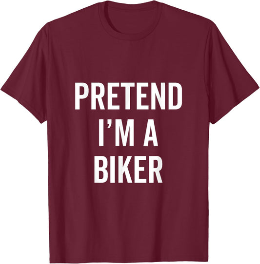 Pretend I'm A Biker Funny Halloween Costume Biking Fan Gift T-Shirt - T-Shirt | Maroon