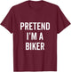 Pretend I'm A Biker Funny Halloween Costume Biking Fan Gift T-Shirt - T-Shirt | Maroon