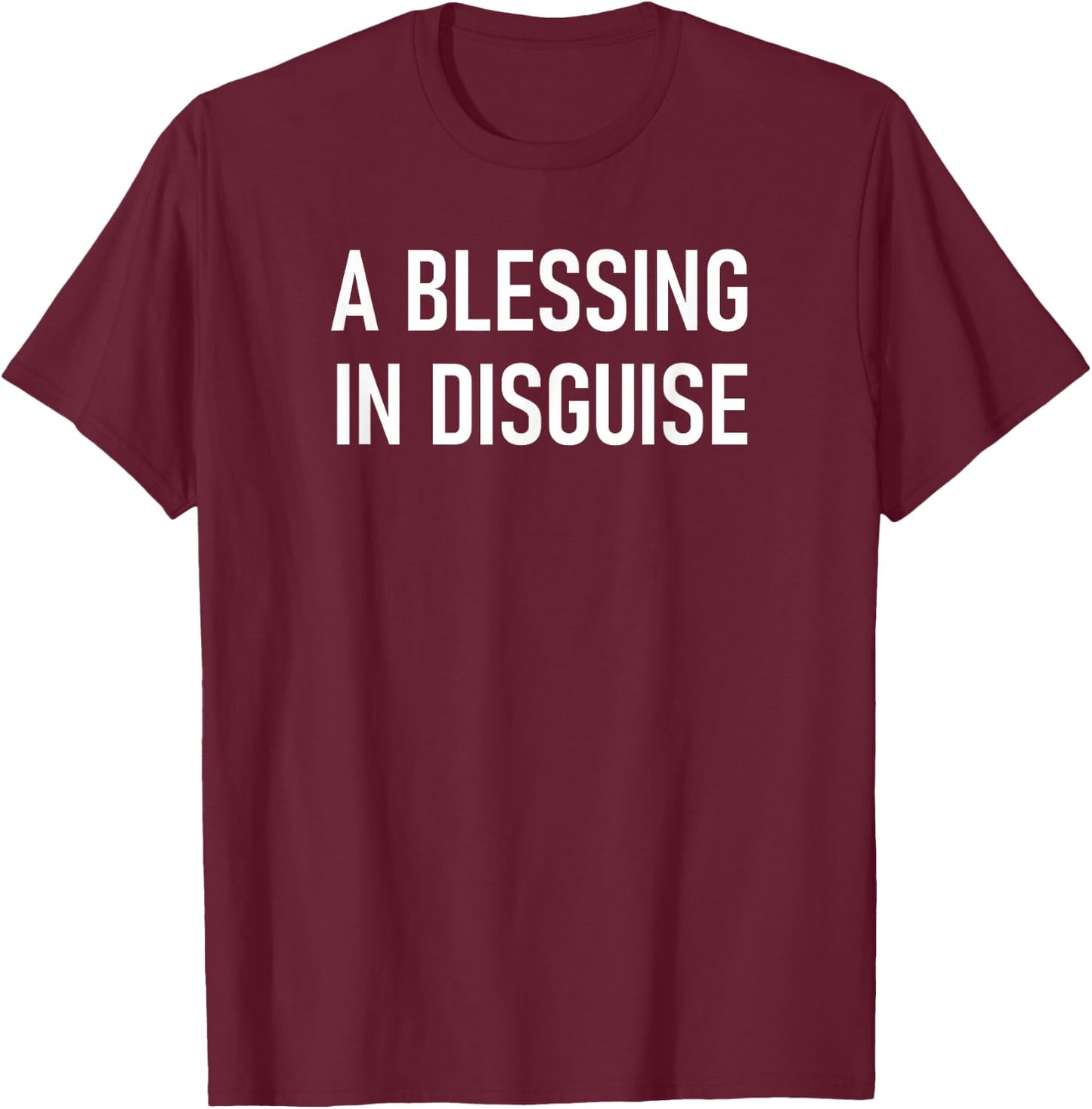 A Blessing In Disguise, Funny, Jokes, Sarcastic T-Shirt - T-Shirt | Maroon