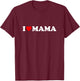 I Love Mama Shirt für Jungen, Mädchen, Kleinkinder, Jugendliche T-Shirt - T-Shirt | Maroon