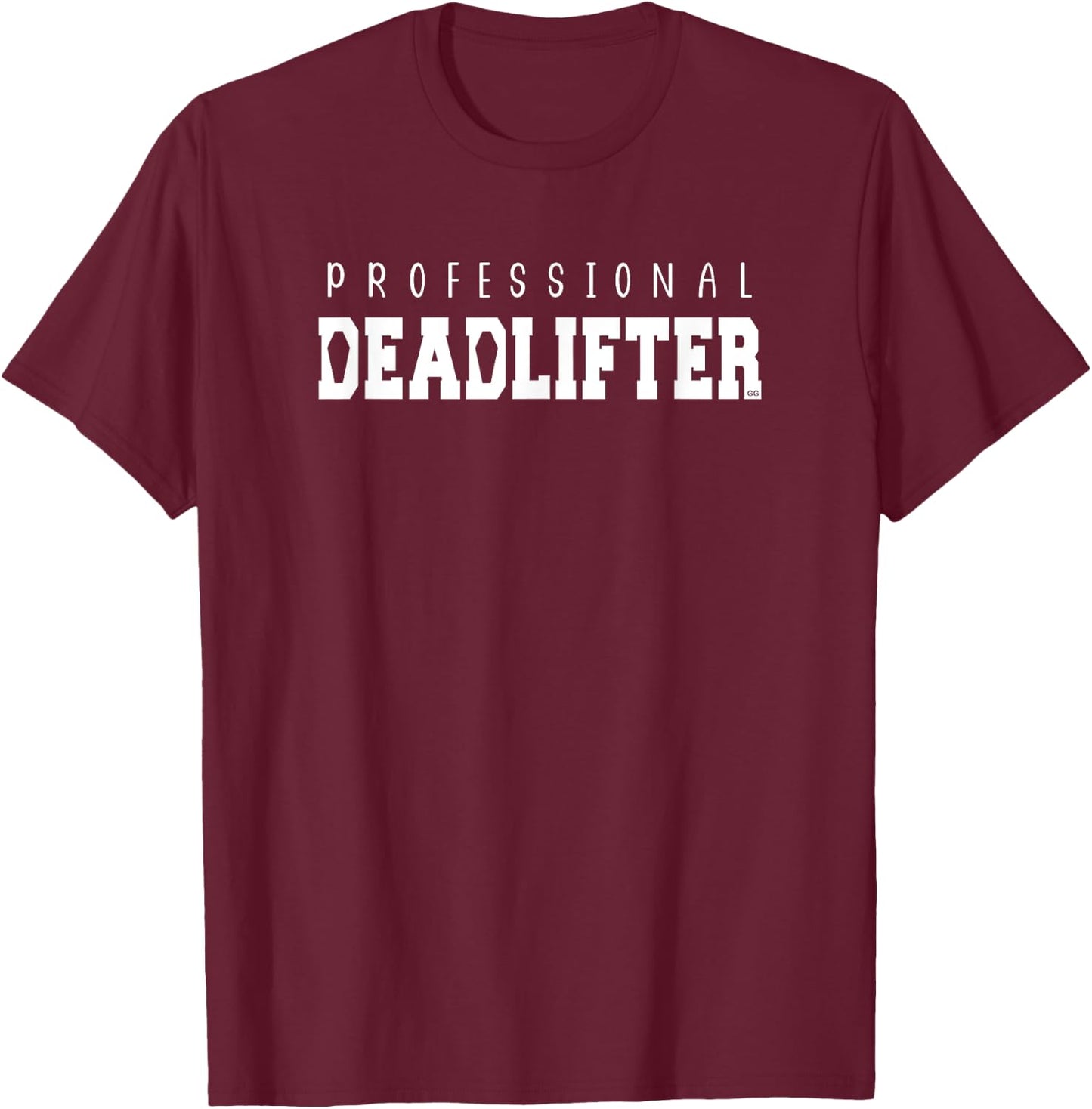 Professional Deadlifter Funny Mortician Saying T-Shirt - T-Shirt | Maroon