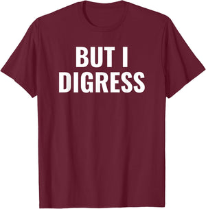 But I digress funny T-Shirt - T-Shirt | Maroon