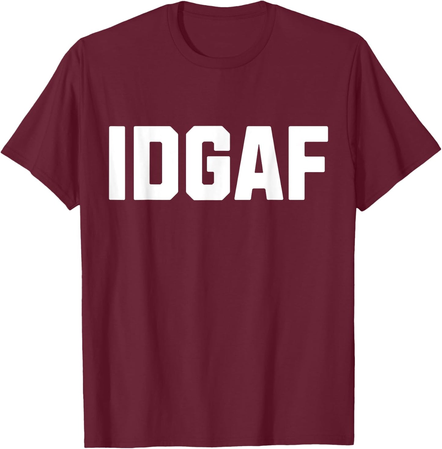 Funny Graphic I Don't Give A Fuck Profanity Shirt T-Shirt - T-Shirt | Maroon