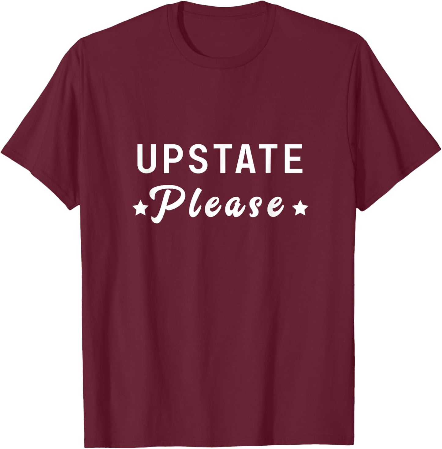 Upstate Please New York Mountains Catskills Camping Fishing T-Shirt - T-Shirt | Maroon