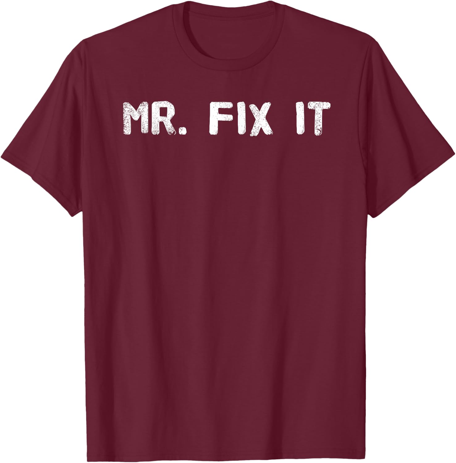 MR. FIX IT Shirt Funny Handyman Repair-man Gift T-Shirt - T-Shirt | Maroon