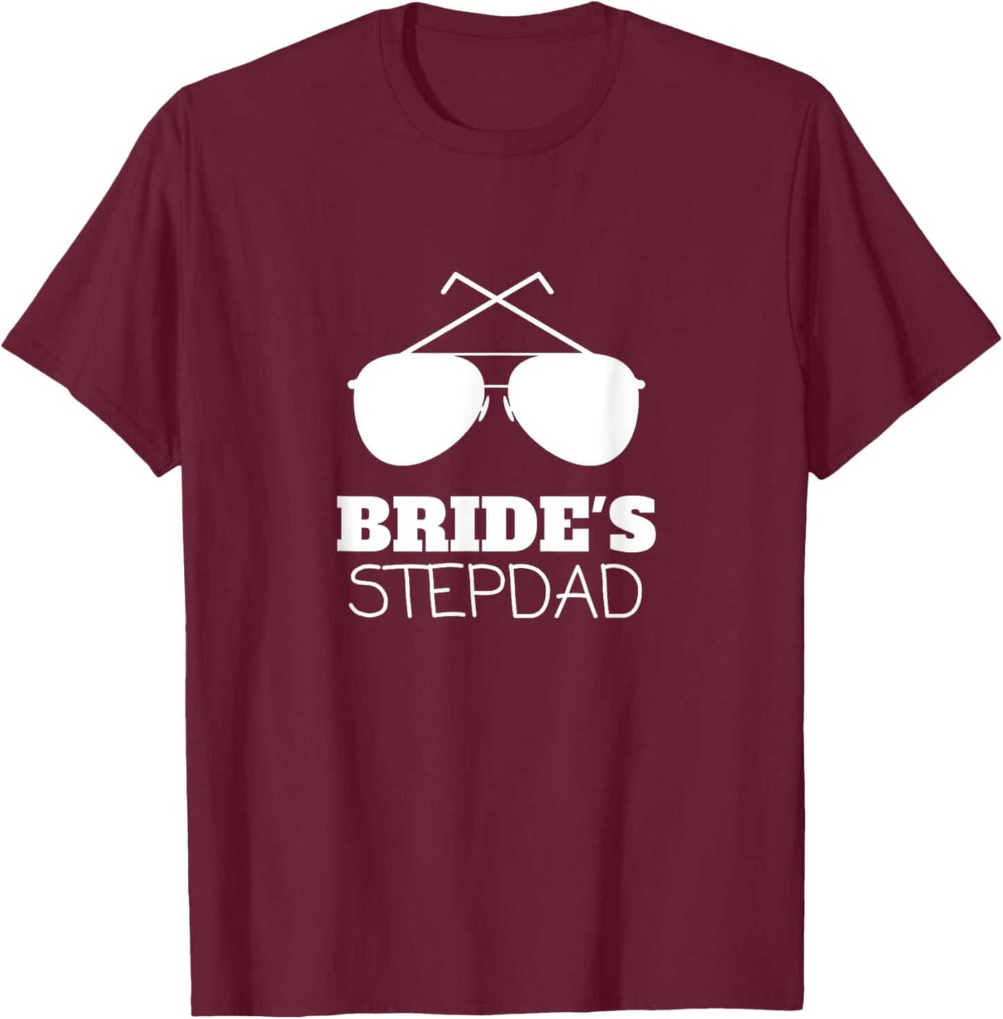 Brides Stepdad Funny Stepfather of the Bride Gifts Wedding T-Shirt - T-Shirt | Maroon