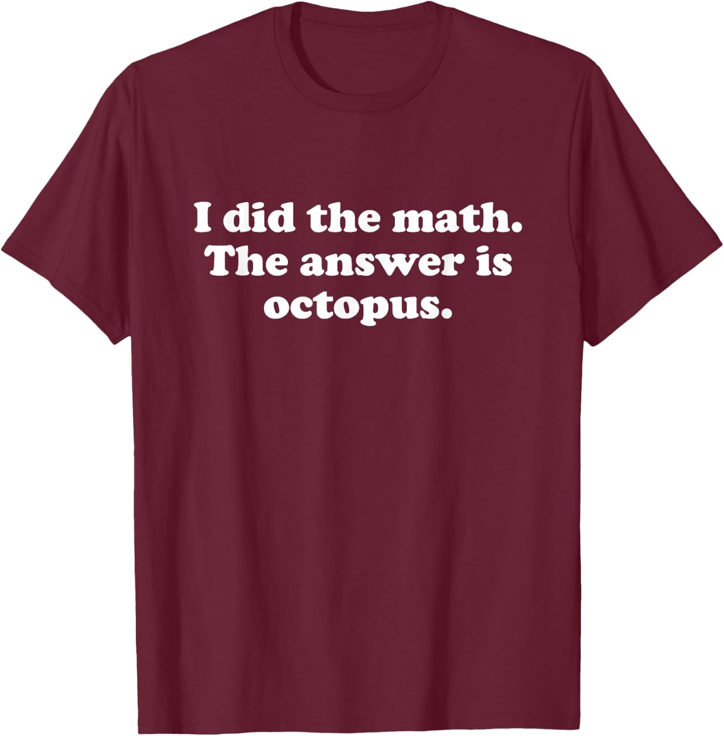 Funny Octopus Girls Boys Men or Women T-Shirt - T-Shirt | Maroon