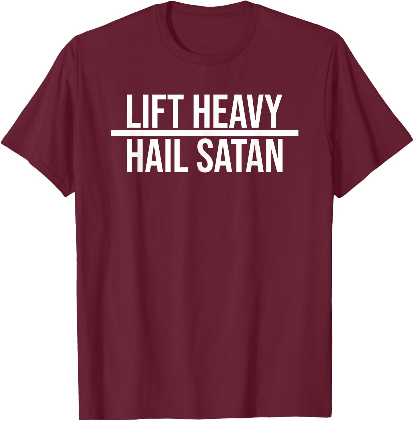 Lift Heavy Hail Satan Quote T-Shirt - T-Shirt | Maroon