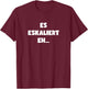 Lustig Spruch Es Eskaliert Eh Witzig T-Shirt - T-Shirt | Maroon