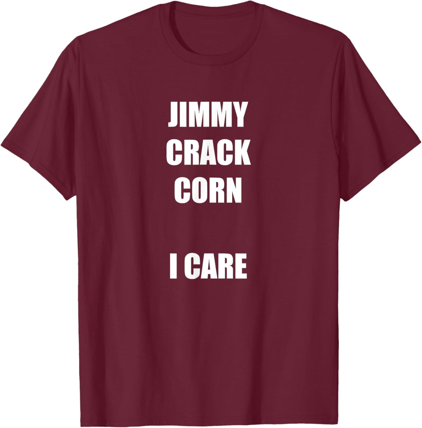 Jimmy Crack Corn T-Shirt - T-Shirt | Maroon