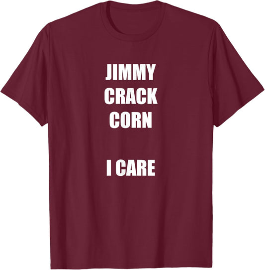 Jimmy Crack Corn T-Shirt - T-Shirt | Maroon