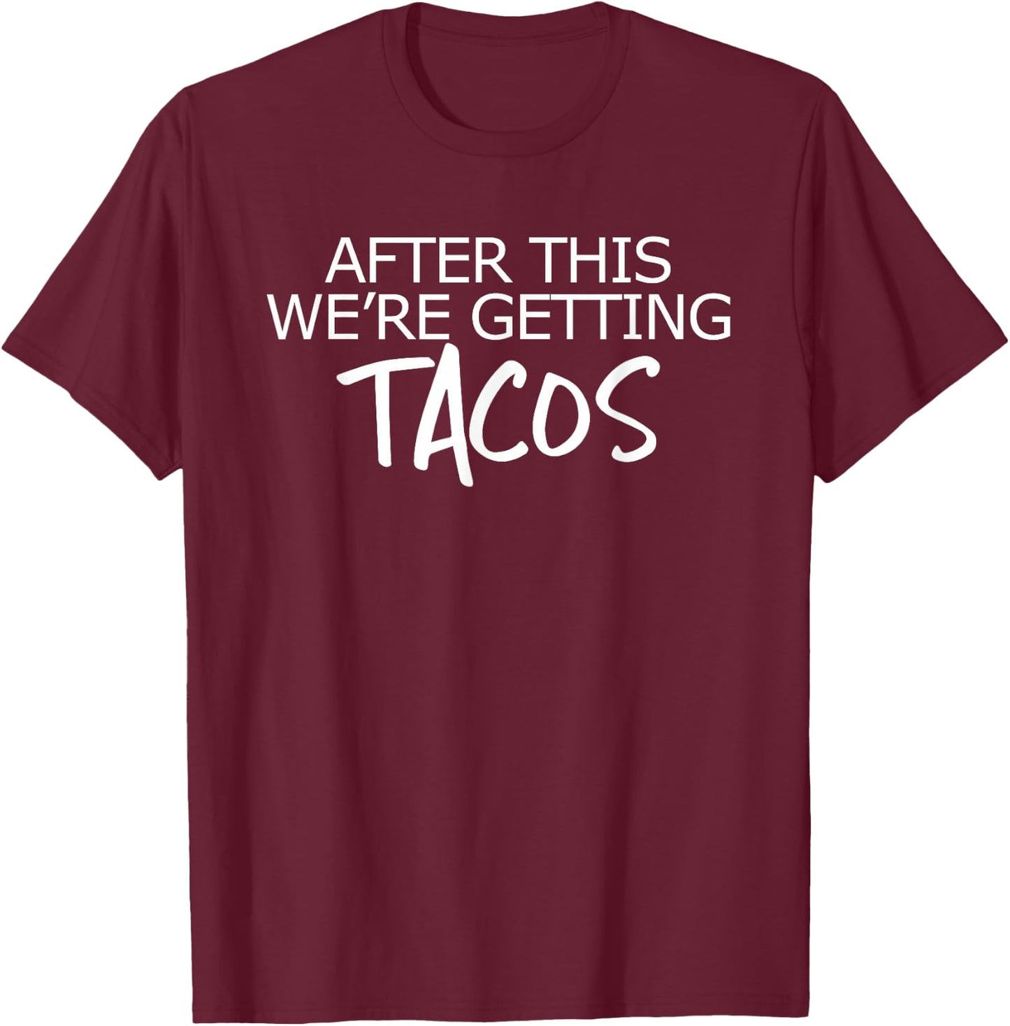 After This We're Getting Tacos Shirt | Workout Reward T-Shirt - T-Shirt | Maroon