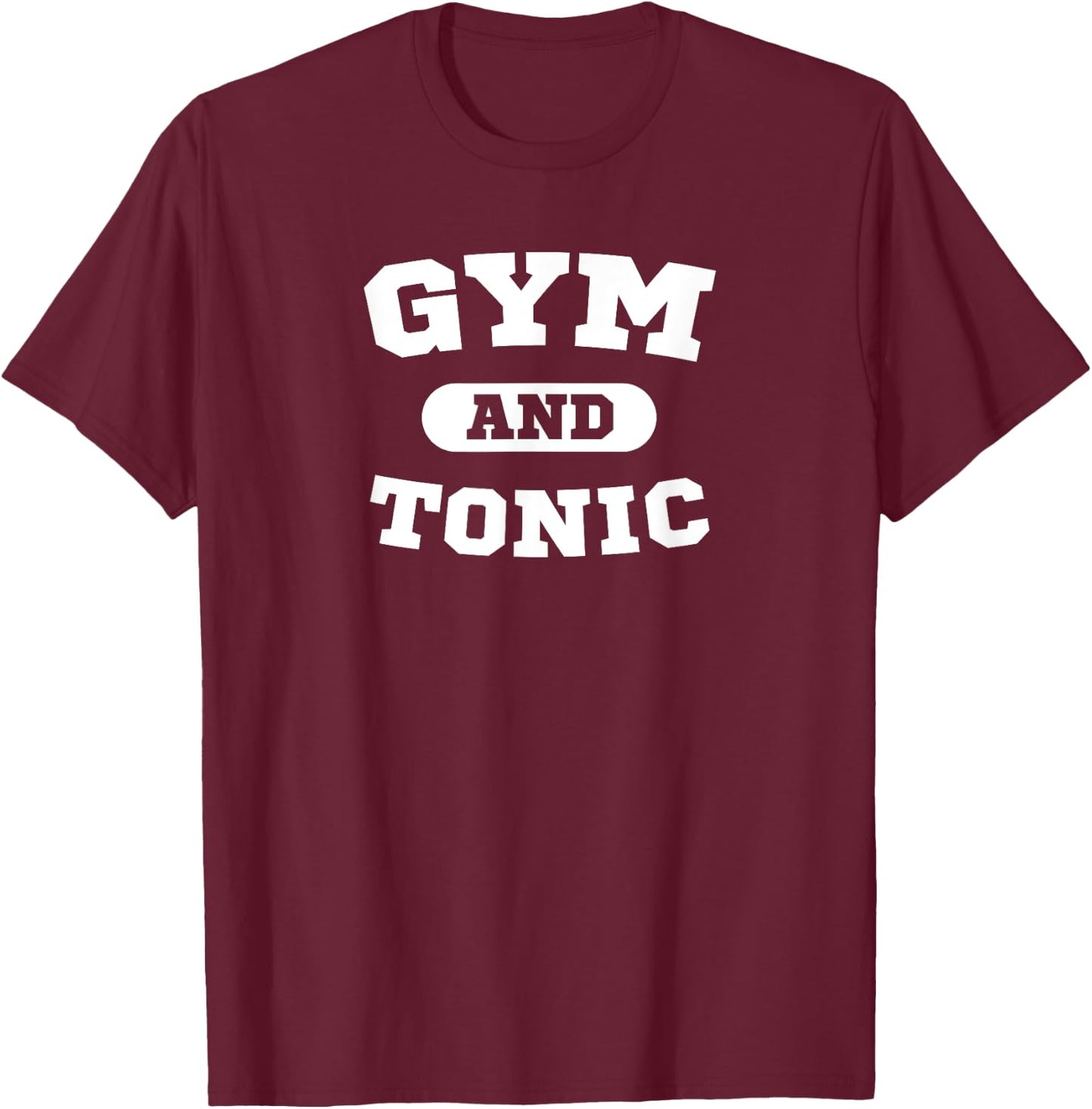 Gym & Tonic Funny Drinking Workout and Party Gift Shirt T-Shirt - T-Shirt | Maroon