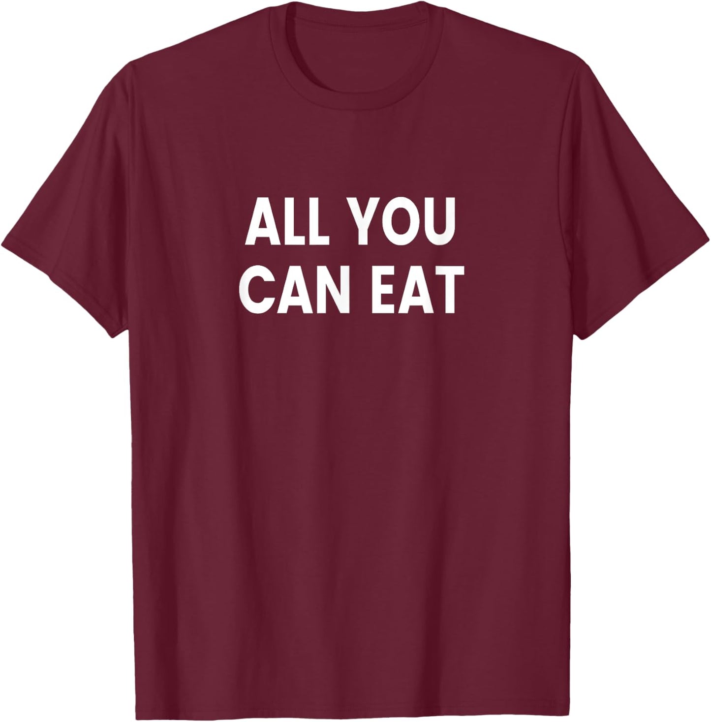 All You Can Eat T-Shirt - T-Shirt | Maroon