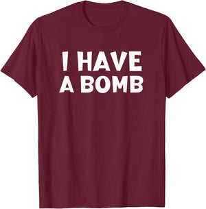 I Have A Bomb T-Shirt - T-Shirt | Maroon