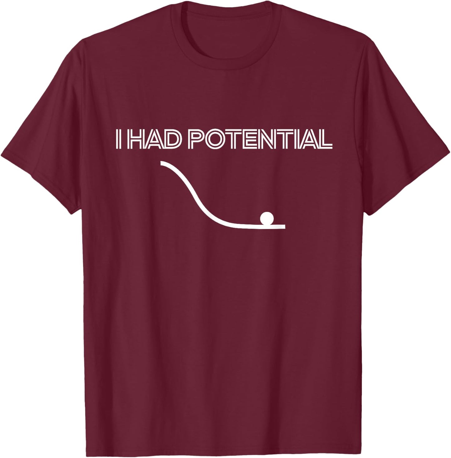 Ich hatte ein potenzielles lustiges Physikwissen T-Shirt - T-Shirt | Maroon