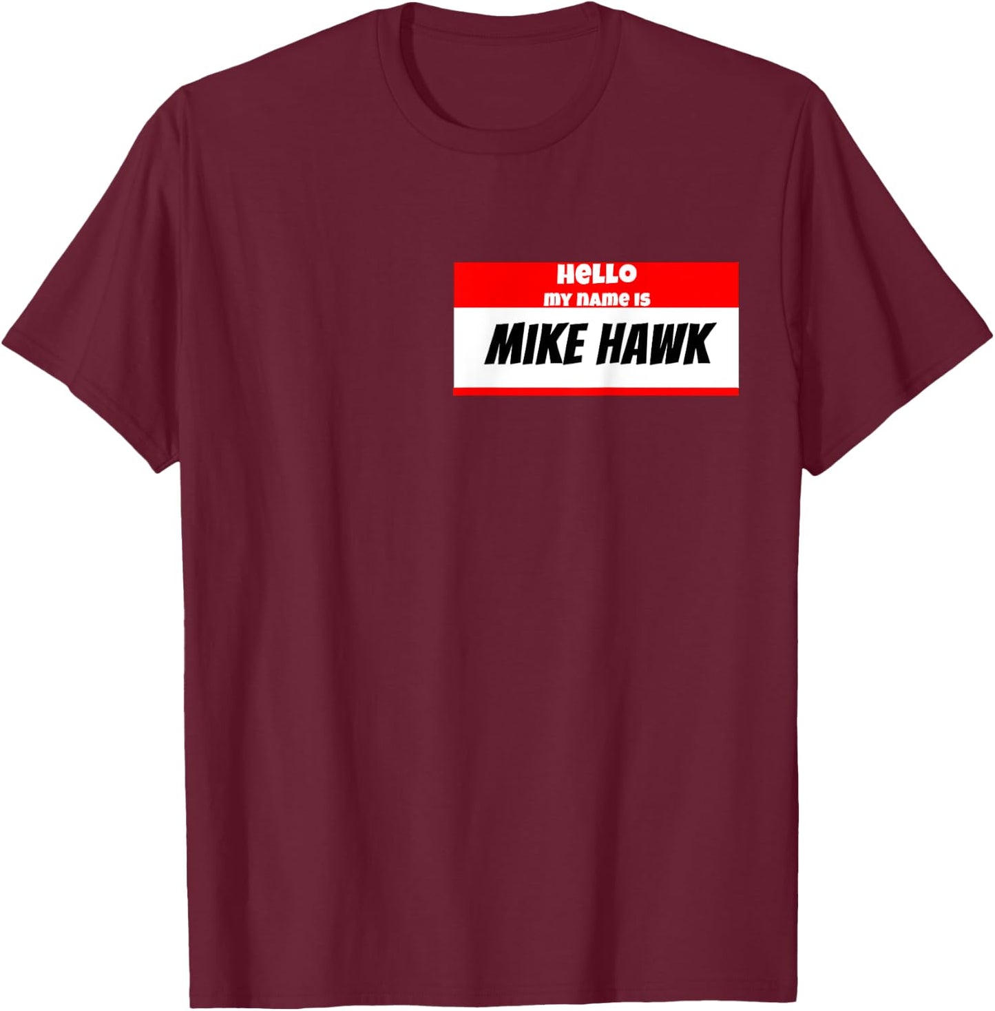 Funny Name tag " Mike Hawk " T-Shirt - T-Shirt | Maroon