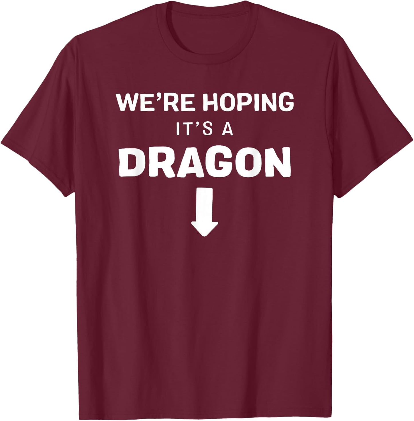 We're Hoping It's A Dragon funny pregnant pregnancy T-Shirt - T-Shirt | Maroon