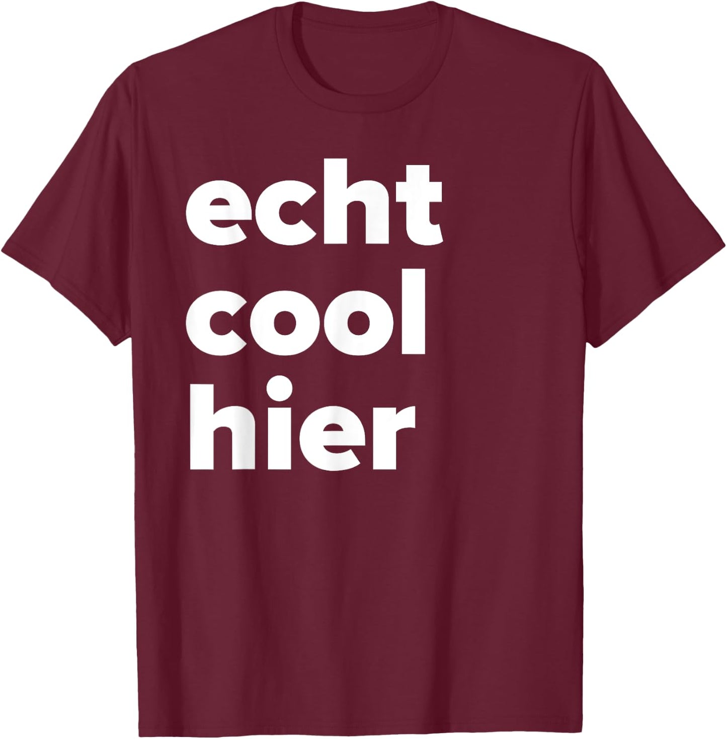 Echt Cool Hier T-Shirt - T-Shirt | Maroon