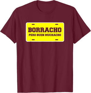 Funny Latin Hispanic Saying Designs Borracho Pero Buen Muchacho Funny Car License Plate Quote T-Shirt - T-Shirt | Maroon