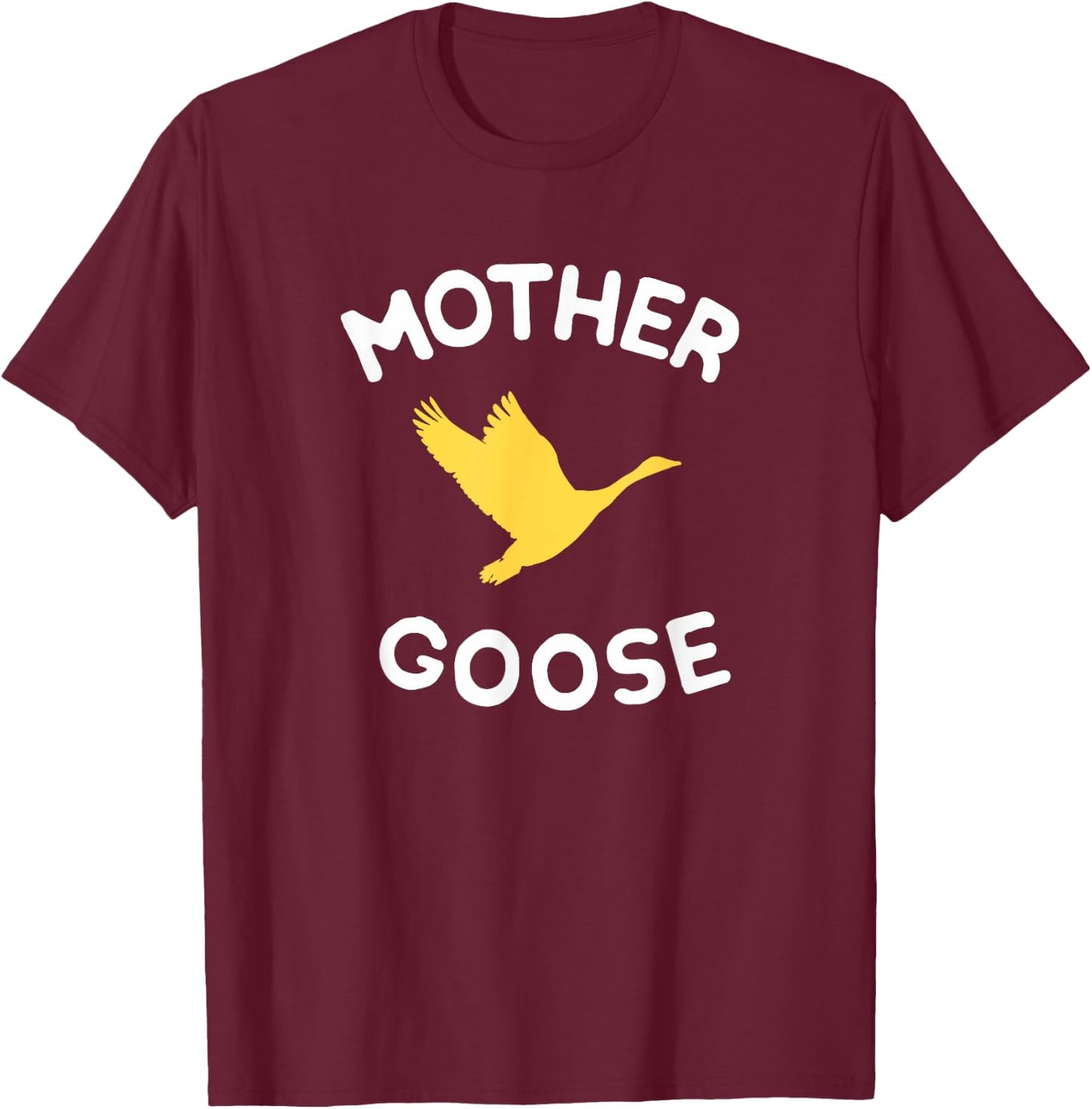Gift Mother Cute Funny Mother Goose T-Shirt - T-Shirt | Maroon