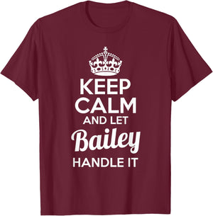Bailey Keep Calm and Let Bailey Handle It T-Shirt - T-Shirt | Maroon