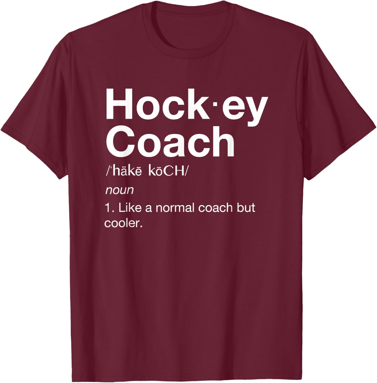 Hockey Coach Fun Sport Coaching Definition T-Shirt - T-Shirt | Maroon