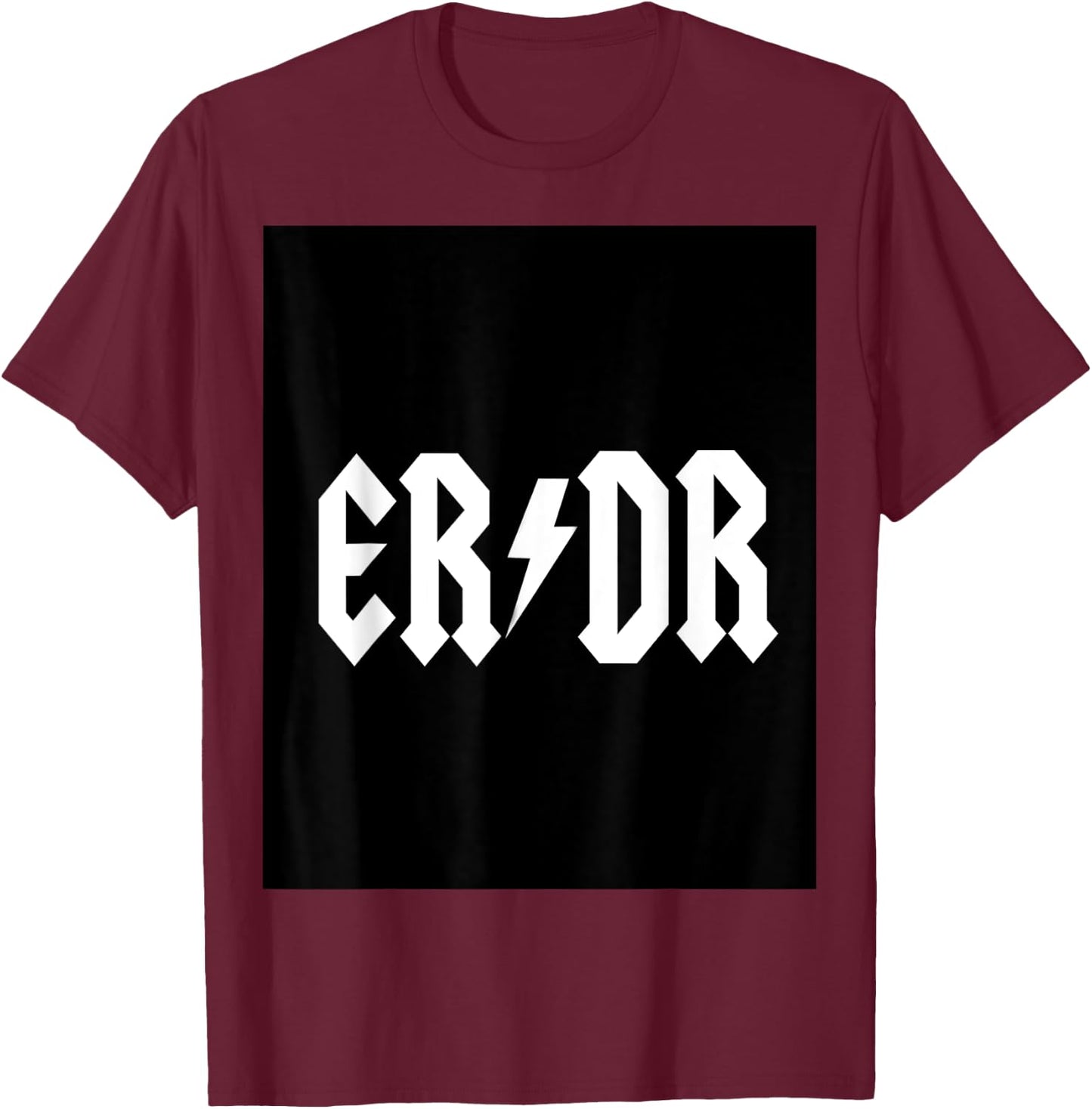 ER DR Emergency Medicine Physician T-Shirt - T-Shirt | Maroon