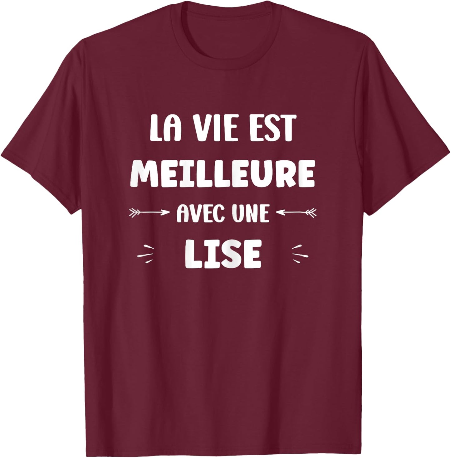 Humor Quote Lise Life Is Better with Lise , Black, Female X-Small T-Shirt - T-Shirt | Maroon